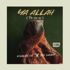Ya Allah (The wise one) (feat. Tee smart) Khalifa DC