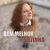 BEM MELHOR SOZINHA