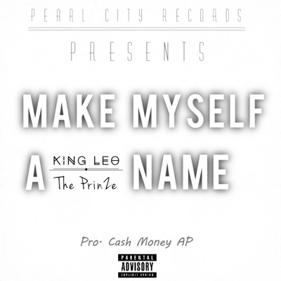 Make Myself A Name (feat. Leo The King) - Single