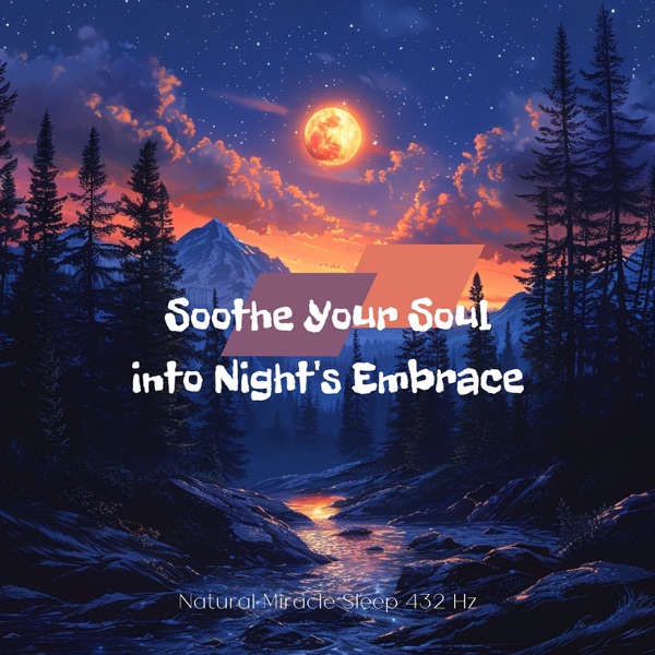 Soothe Your Soul into Night's Embrace