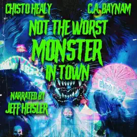 Not the Worst Monster in Town: A Lycan Falcone’s Carnival of Chaos Book (Unabridged)