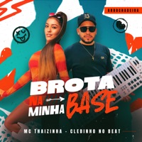 Brota na Minha Base (Arrochadeira) - Single - MC Thaizinha & Clebinho no Beat