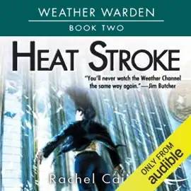 Heat Stroke: Weather Warden, Book 2 (Unabridged)