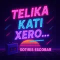 Telika.. Kati Xero