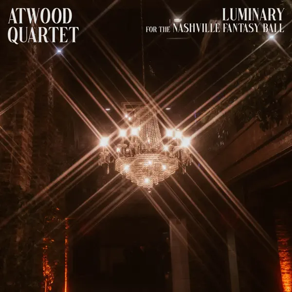 Luminary (for the Nashville Fantasy Ball) - Atwood Quartet: Song