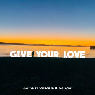 Give Your Love (feat. Joelson JB & O.G Kody) - Single