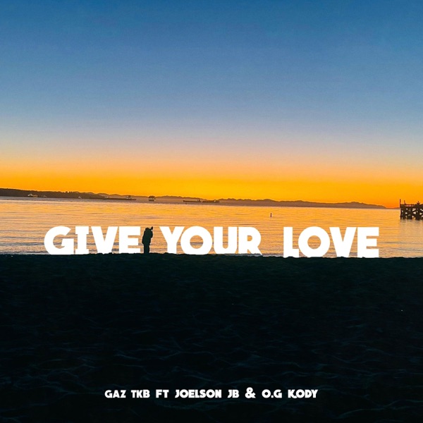 Give Your Love (feat. Joelson JB & O.G Kody)