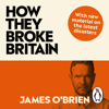 How They Broke Britain - James OBrien
