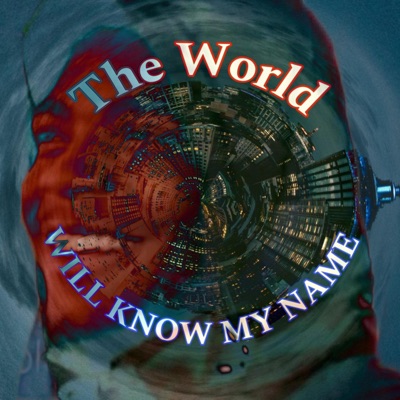 The World Will Know My Name - Single