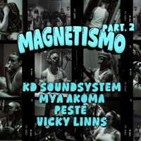Magnetismo, Pt. 2 - Single - KD Soundsystem, Mya Akoma, PE$TE & Vicky Linns