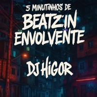 5 MINUTINHOS DE BEATIZIN ENVOLVENTE - Single - DJ HIGOR