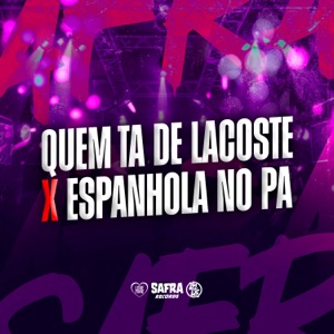 Quem Ta de Lacoste X Espanhola no Pa (feat. MC Celo BK & Mc Mary Maii)