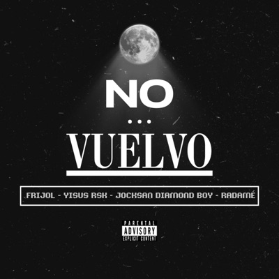 No Vuelvo (feat. Yisus Rsk, Jocksan Diamond Boy & Radamé) - Single