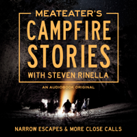 MeatEater's Campfire Stories: Narrow Escapes &amp; More Close Calls (Unabridged) - Steven Rinella Cover Art