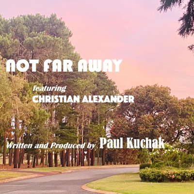 Not Far Away (feat. Christian Alexander) - Single