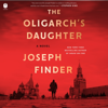 The Oligarch's Daughter - Joseph Finder