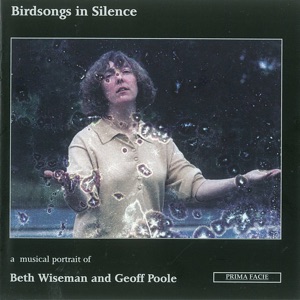 Birdsongs in Silence: A Musical Portrait of Beth Wiseman and Geoff Poole