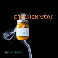 Erewhon Mom - SHOUT SOFTLY