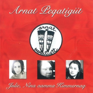 Arnat Peqatigiit (feat. Julie, Nina & Kimmernaq)