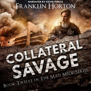 Collateral Savage: The Mad Mick Series, Book Twelve (Unabridged)