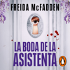 La boda de la asistenta (La asistenta) - Freida McFadden