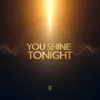 You Shine Tonight