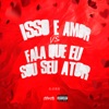 Mtg - Isso É Amor Vs Fala Que Eu Sou Seu Ator - Single