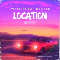 LOCATION (feat. Rich Code) - Single - Yett Liro
