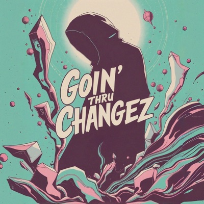 Goin' Thru Changez - Single