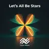 Let's All Be Stars