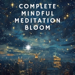 Complete Mindful Meditation Bloom