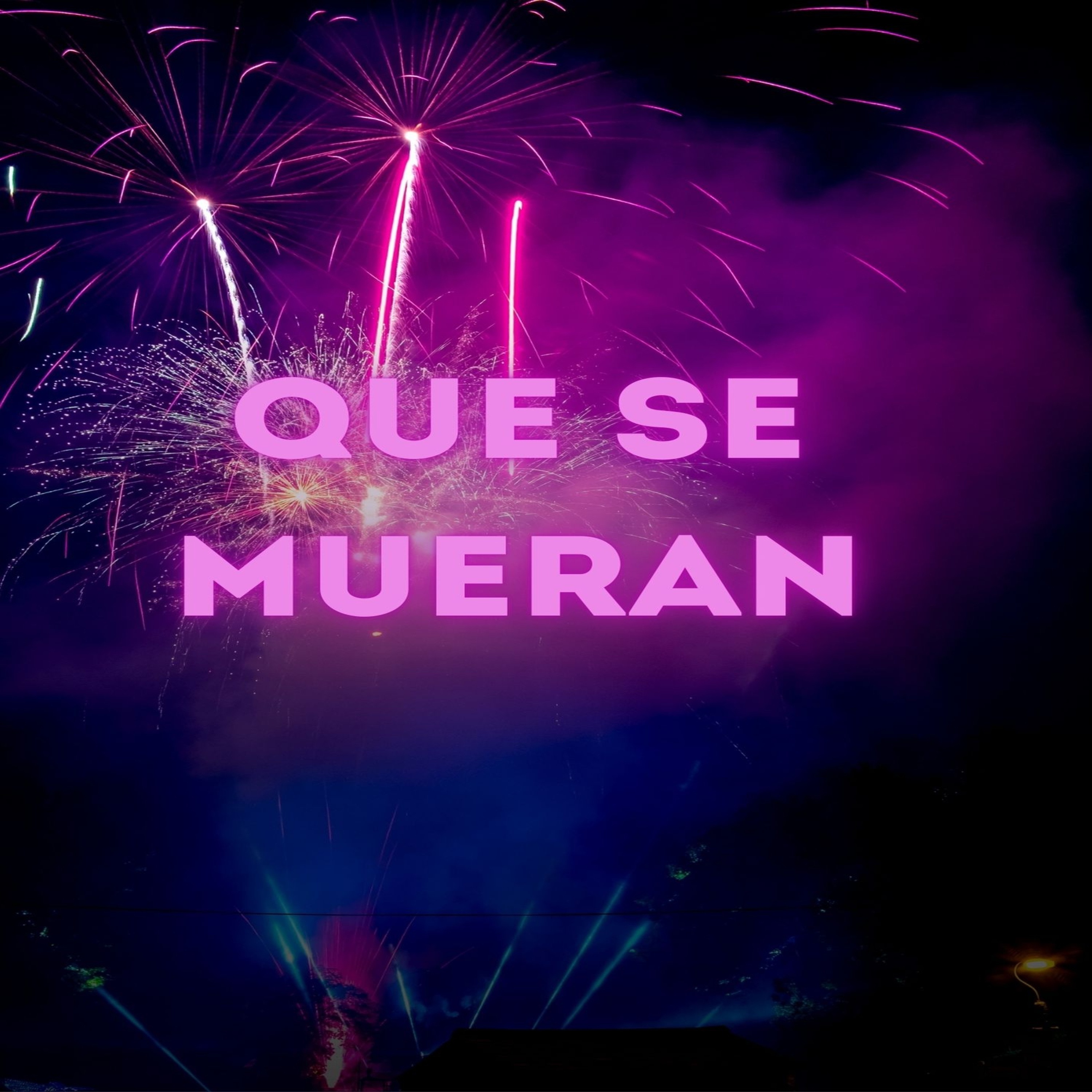 Que Se Mueran - Single