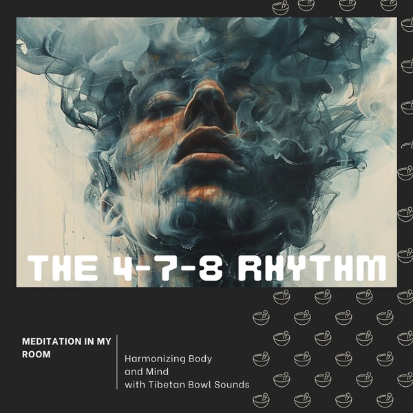 The 4-7-8 Rhythm: Harmonizing Body and Mind with Tibetan Bowl Sounds
