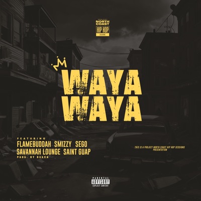 Waya Waya (feat. Flamebuddah, Smizzy, Sego, Savannah Lounge & Saint Guap) - Single
