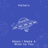 Hotaru - Moon I Make A Wish To You
