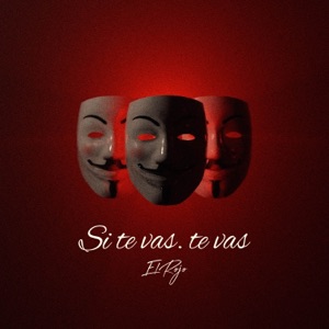 SI TE VAS, TE VAS