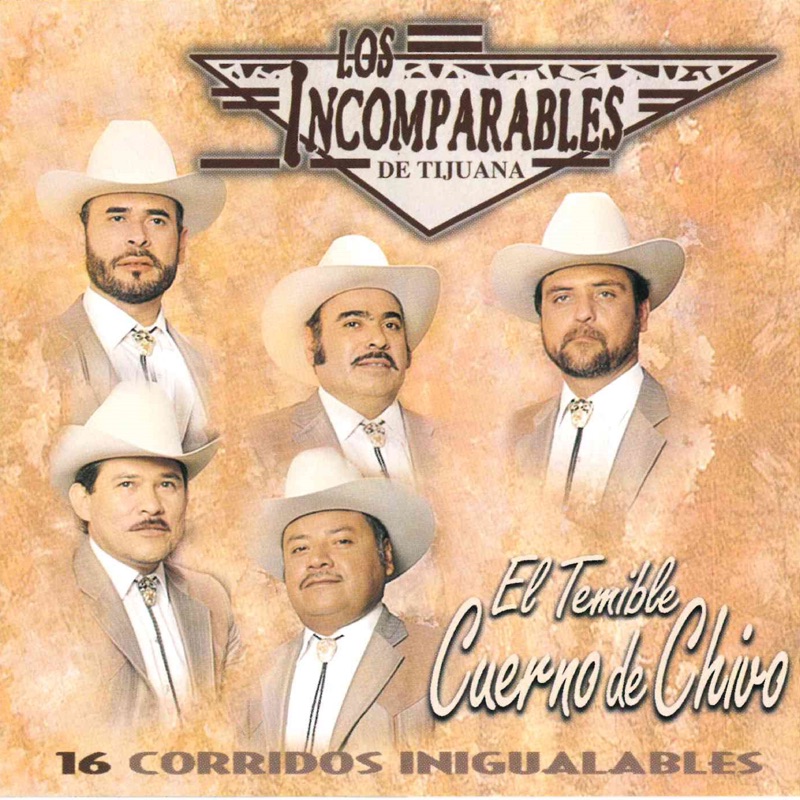 Los Incomparables De Tijuana Sabiendo Quien Era Yo El Contrabando de San Luis - Los Incomparables de Tijuana: Song Lyrics