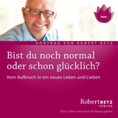 Audiobook cover for Willst du normal sein oder glücklich? by Robert Betz