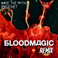 Bloodmagic (Rikochet Remix) - Single - Kase the Myth