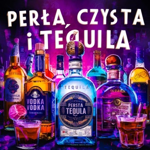 PERŁA, CZYSTA I TEQUILA (feat. DiscoKryścio, Przybysz & Kruchi)