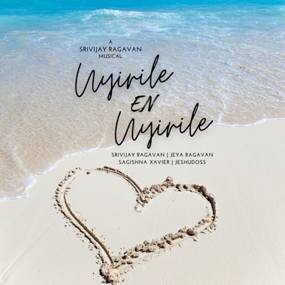 Uyirile en Uyirile (feat. Sri Jeyanthan, Sagishna Xavier & Jeshudoss) - Single