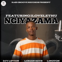 Ngiyazama (feat. ilovelethu) - Single - Djy Lipton, Lokzin Keys & Lington