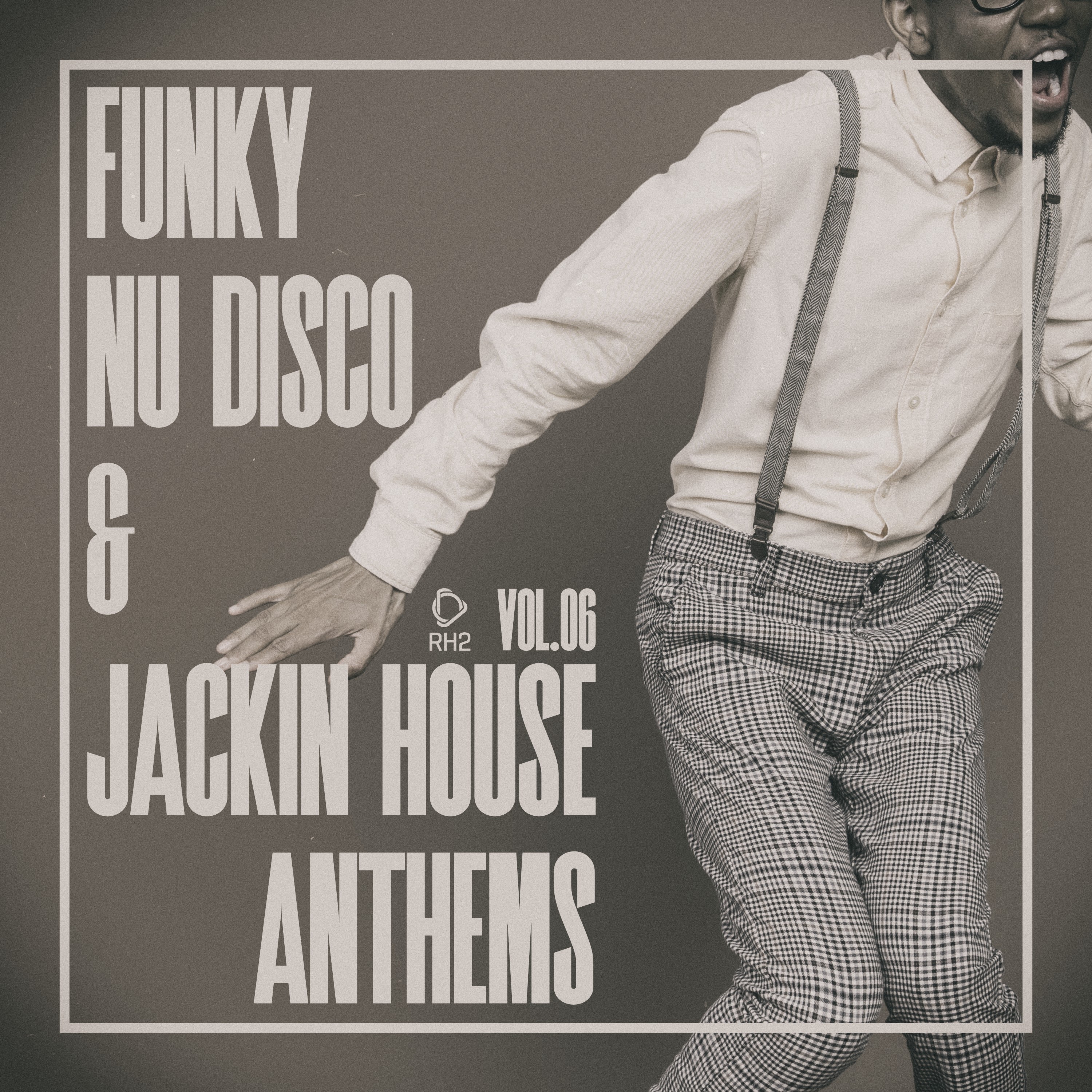Funky Nu Disco & Jackin House Anthems, Vol.06