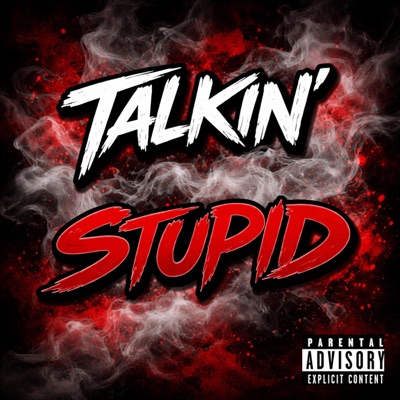 Talkiń Stupid - Single