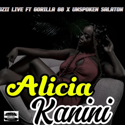 ALICIA KANINI (feat. Gorilla 88 & Unspoken Salaton) - Single