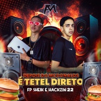 Depois do Mcdonalds É Tetel Direto - Single - FP SHEIK & HACKZIN22