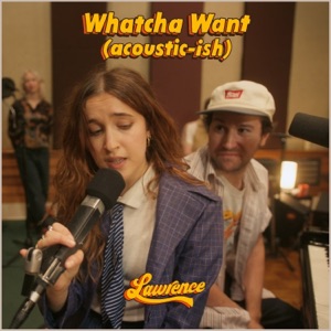 Whatcha Want (acoustic-ish) - Single