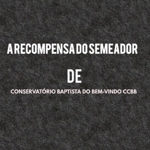 A Recompensa Do Semeador De conservatório Baptista Do Bem-vindo Ccbb