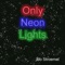 Only Neon Lights - Mo Stroemel lyrics