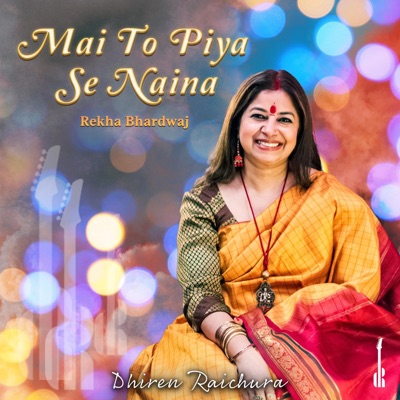 Mai To Piya Se Naina (feat. Rekha Bhardwaj) - Single